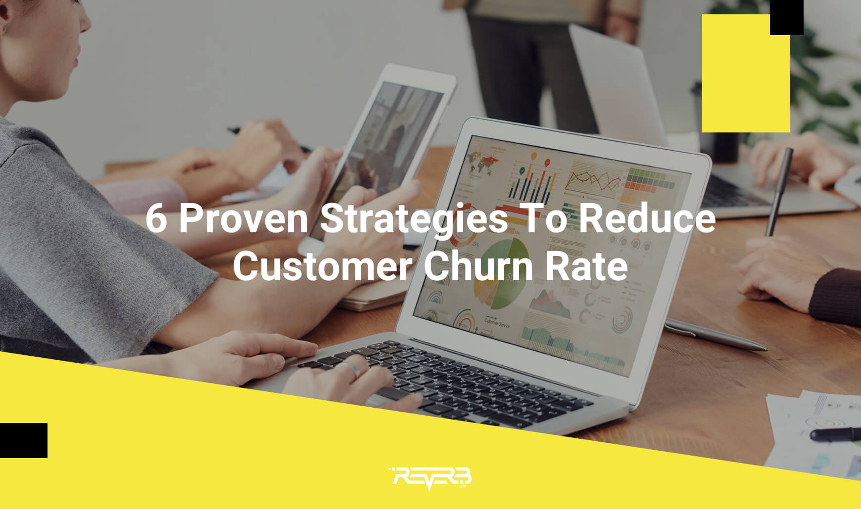 6 Proven Strategies To Reduce Customer Churn Rate | REVERB