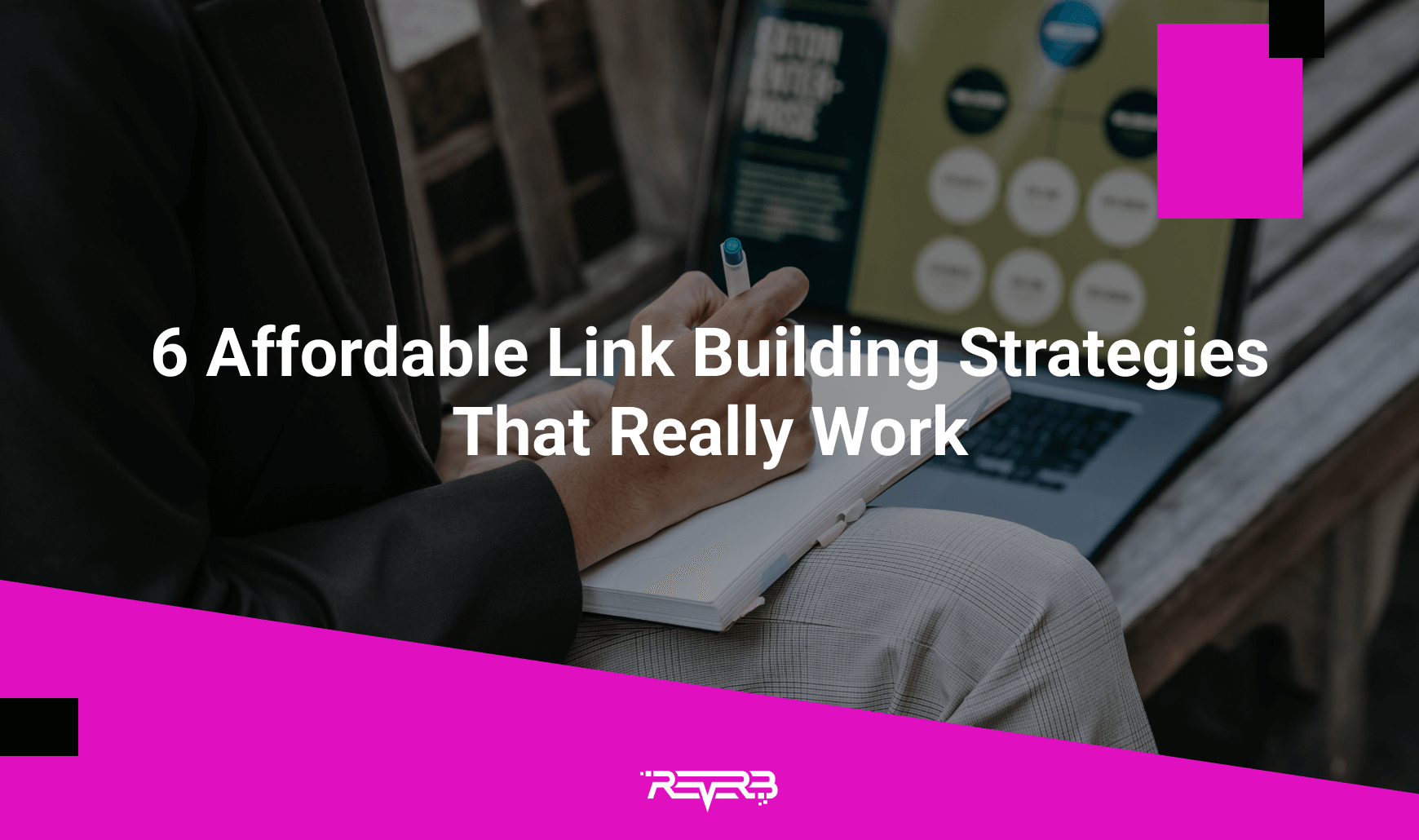 Affordable And Actionable Link Building Strategies You Should Try Reverb