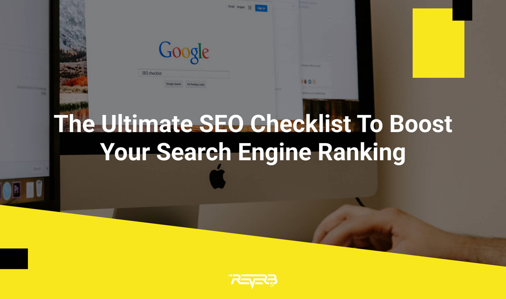 The Ultimate SEO Checklist To Boost Your Search Engine Ranking | REVERB