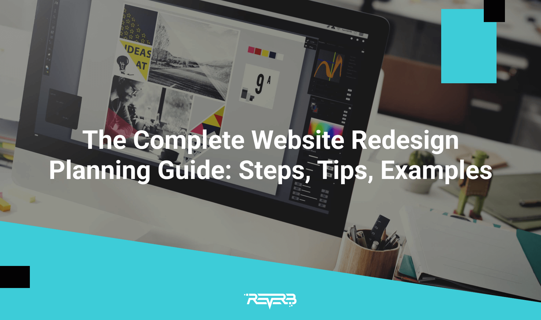 The Complete Website Redesign Planning Guide: Steps, Tips, Examples