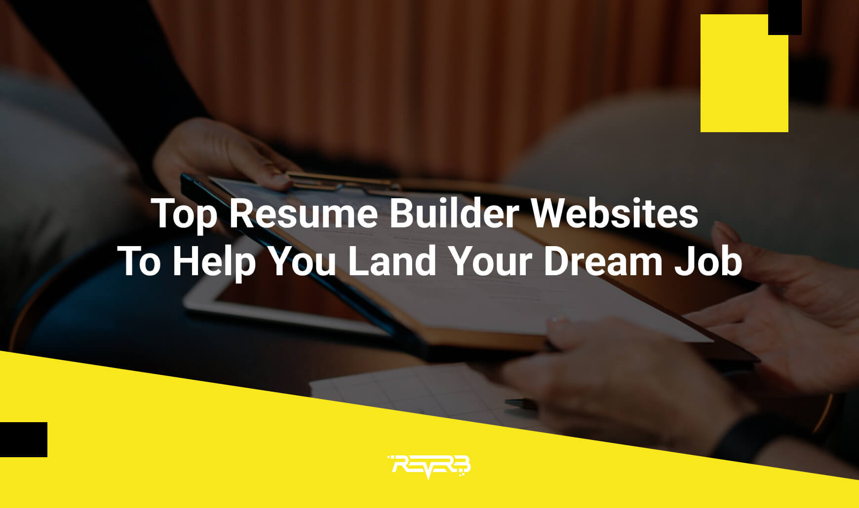 Top Resume Builder Websites To Help You Land Your Dream Job REVERB