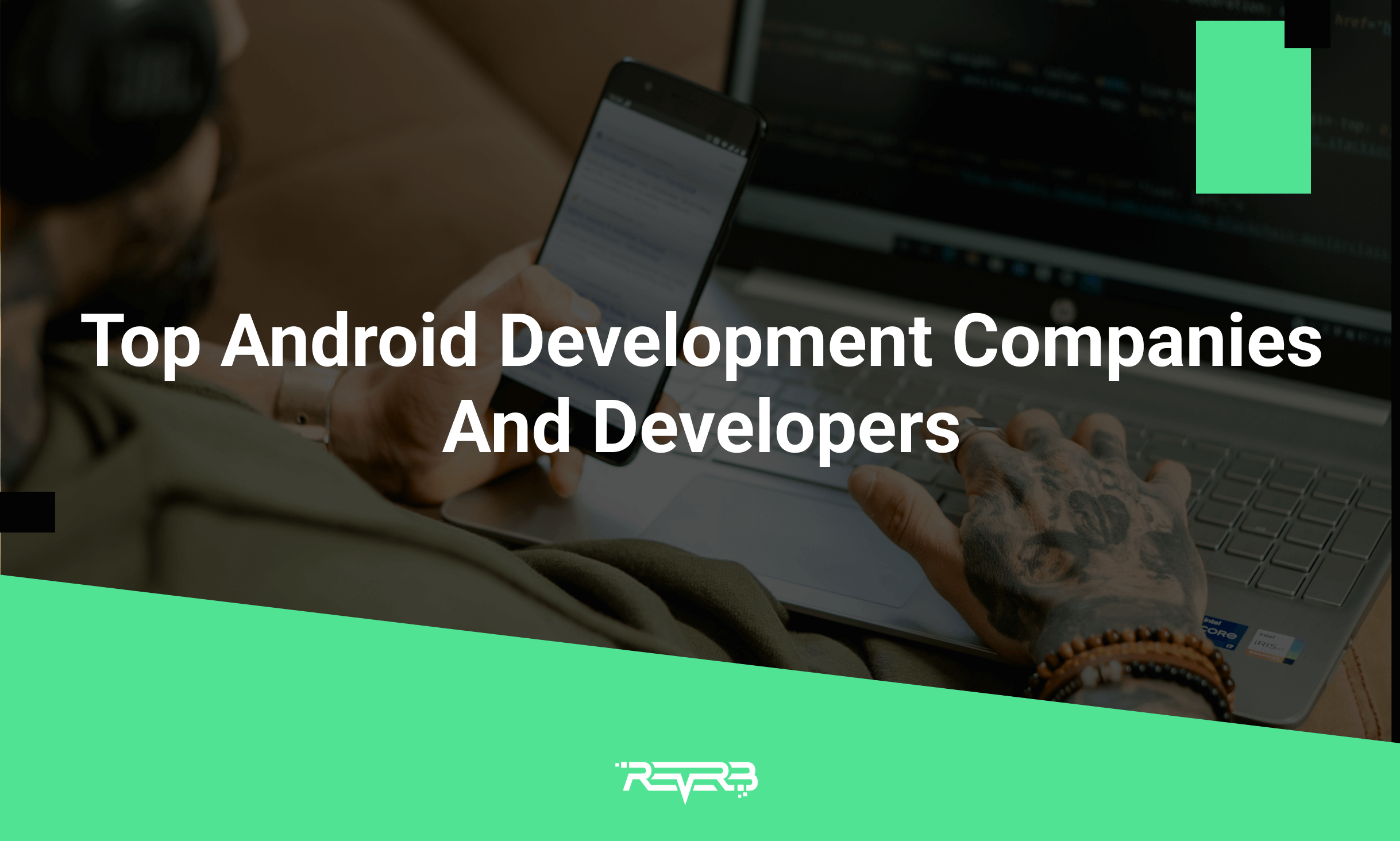 Top Android Development Companies And Developers | REVERB