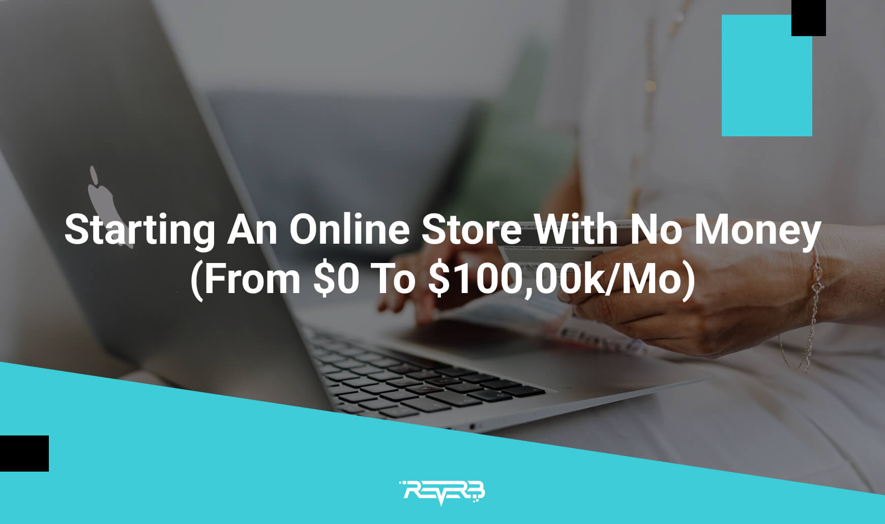 Starting An Online Store With No Money (From 0 To 100,00k/Mo) REVERB