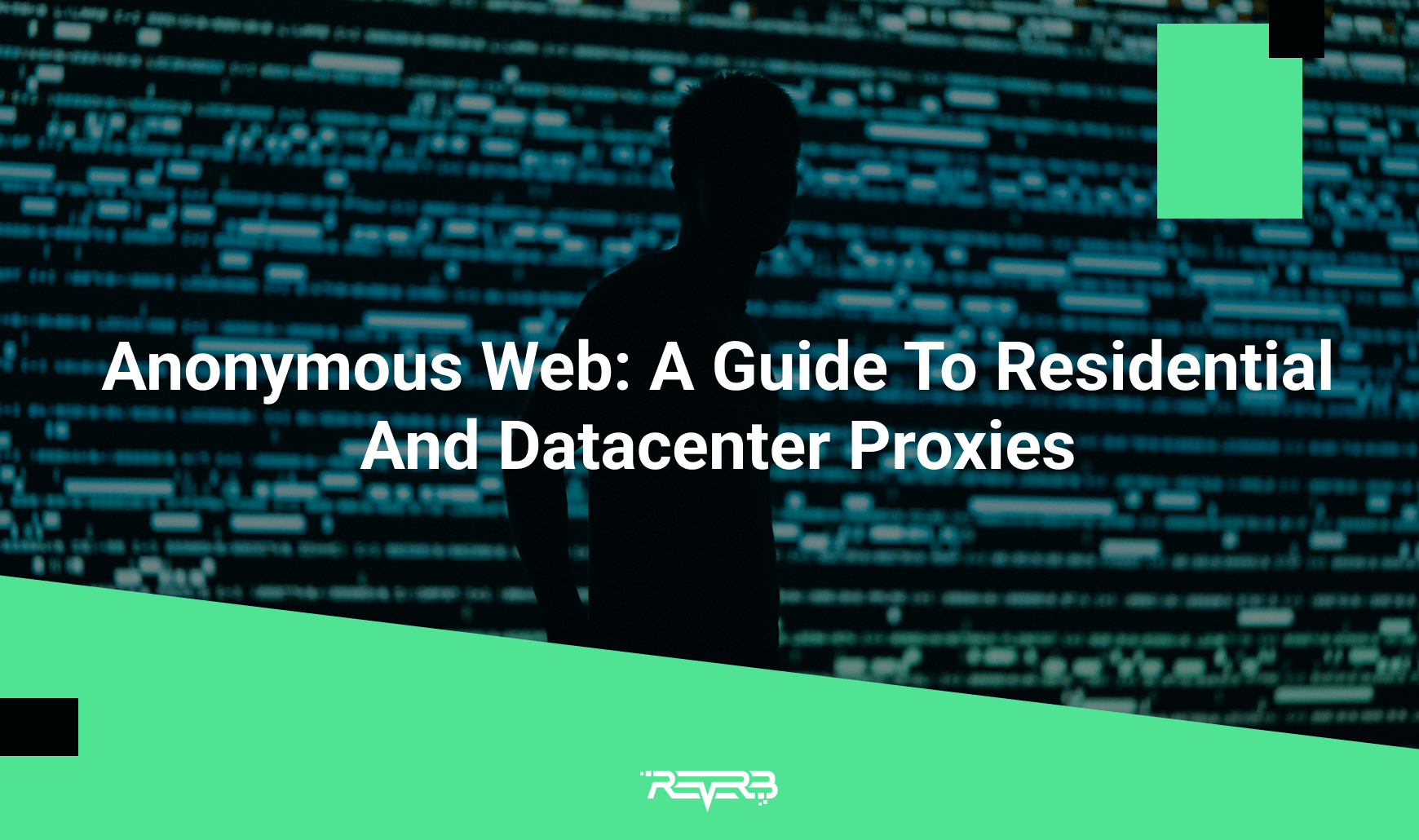 Anonymous Web: A Guide To Residential And Datacenter Proxies | REVERB