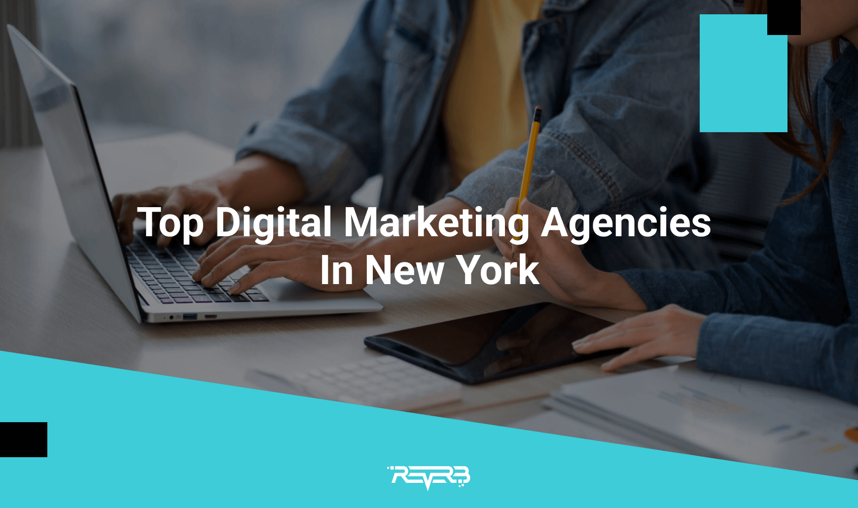 Top Digital Marketing Agencies In New York | REVERB - Top Marketing Agencies In New York