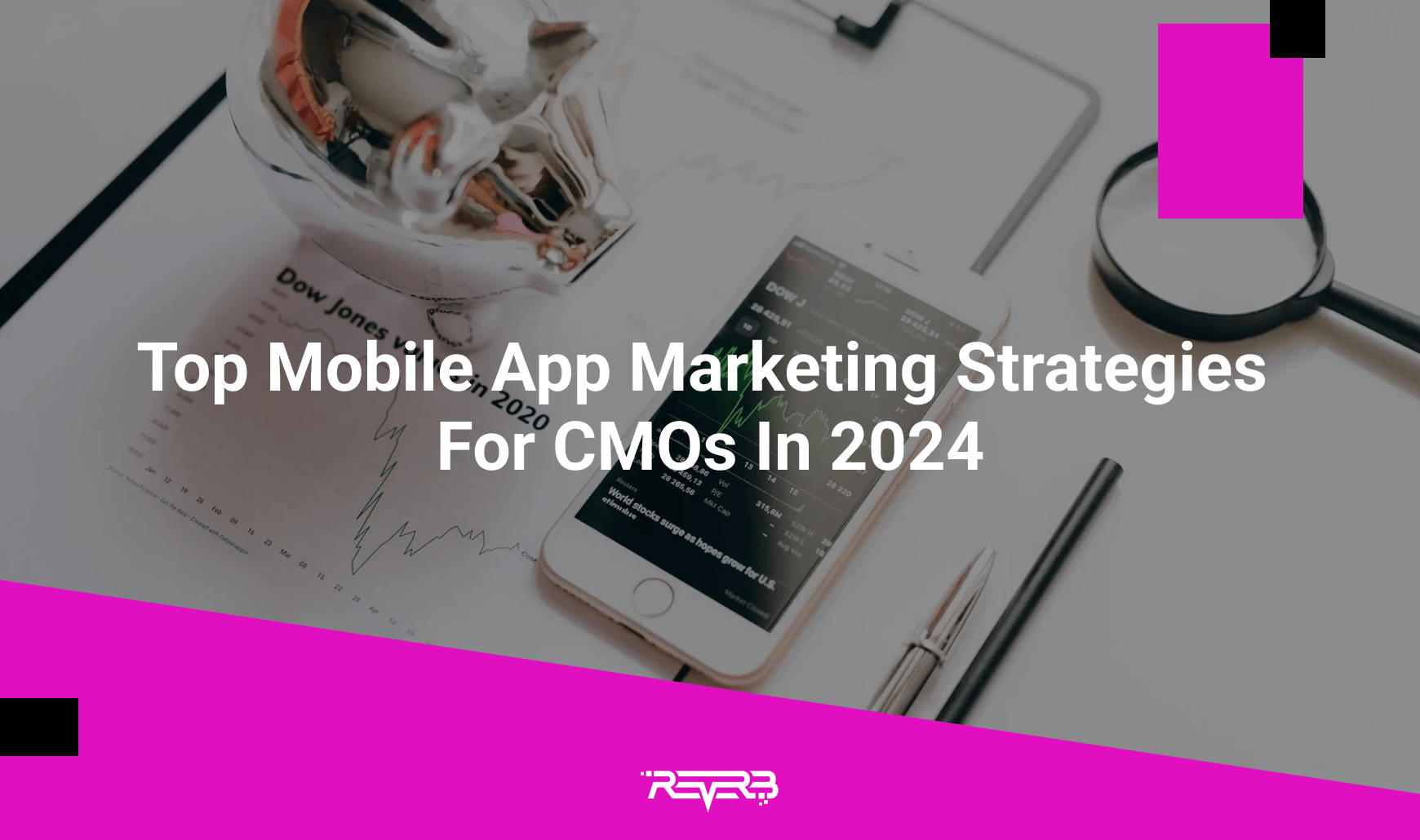 Top Mobile App Marketing Strategies for CMOs in 2024 - ReVerb