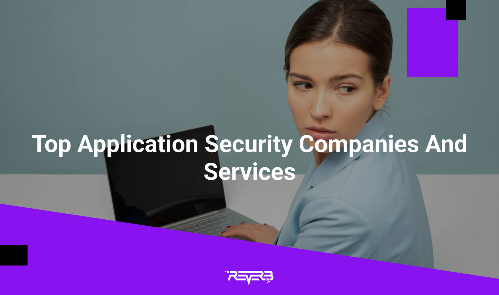 Top Application Security Companies And Services | REVERB