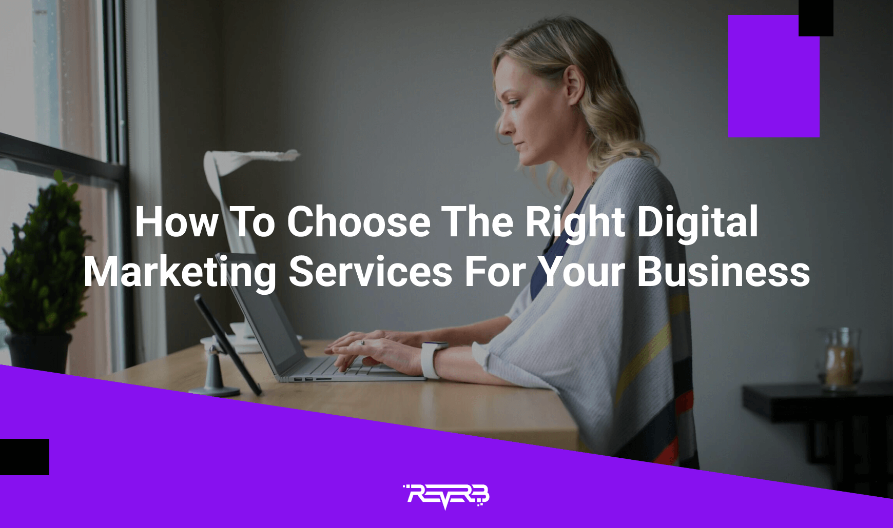 How To Choose The Right Digital Marketing Services For Your Business ...