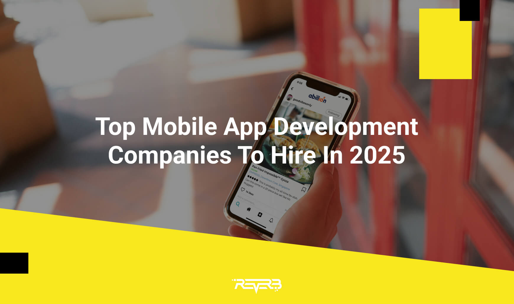 Top Mobile App Development Companies To Hire In 2025 | REVERB
