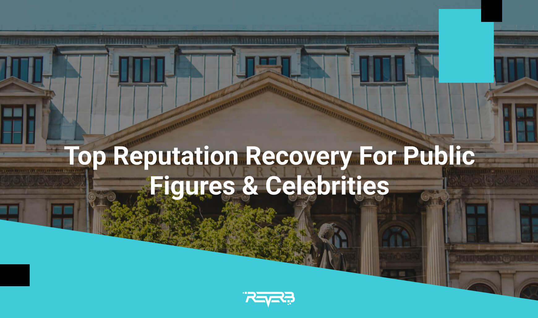 Top Reputation Recovery For Public Figures And Celebrities | REVERB