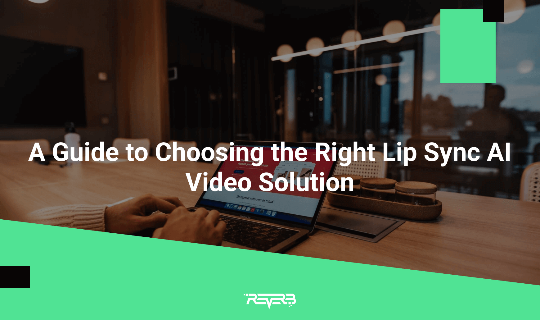 A Guide to Choosing the Right Lip Sync AI Video Solution | REVERB