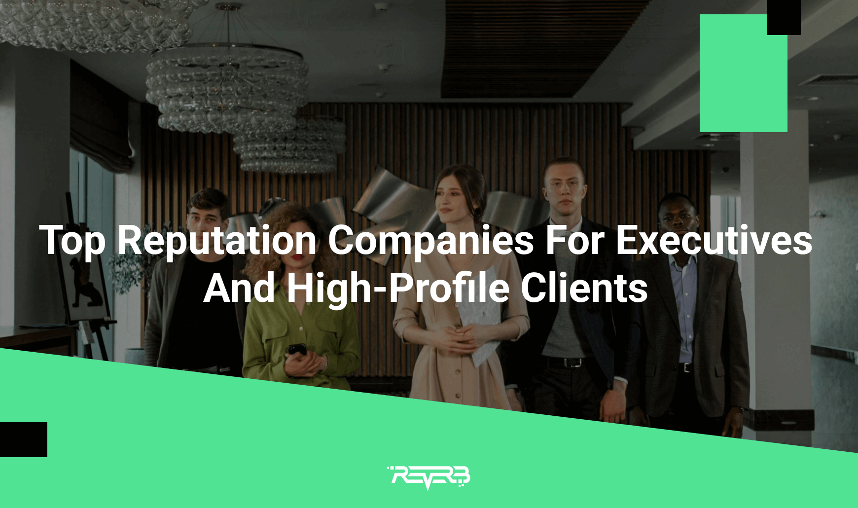 Top Reputation Companies For Executives And High-Profile Clients | REVERB