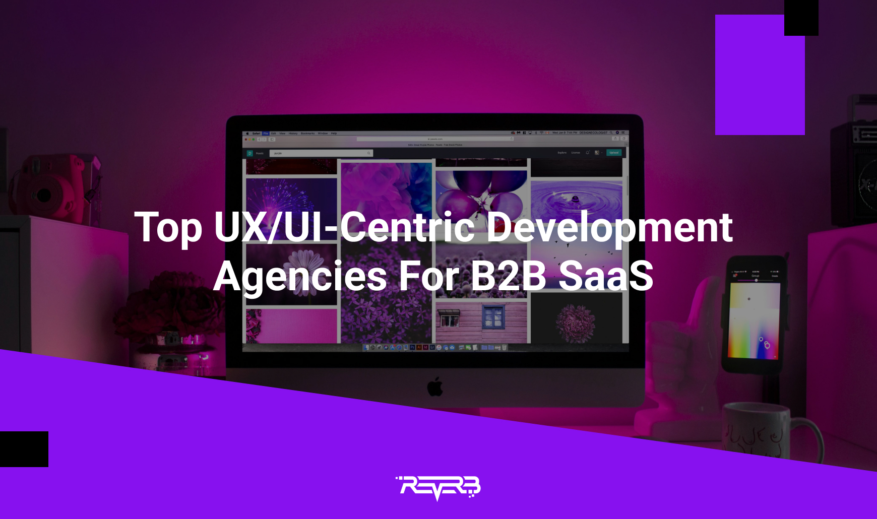 Top UX/UI-Centric Development Agencies For B2B SaaS | REVERB