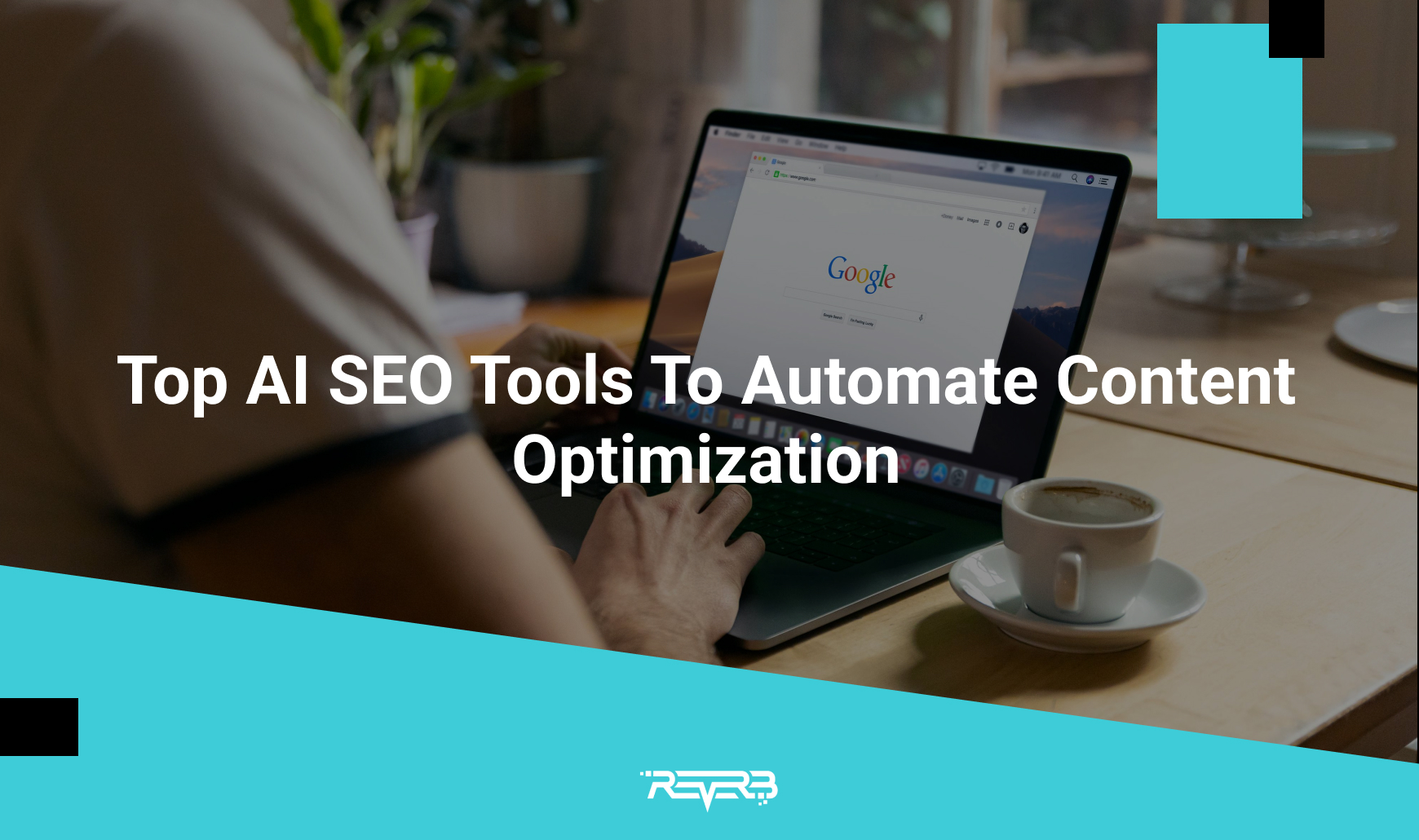Top AI SEO Tools To Automate Content Optimization | REVERB